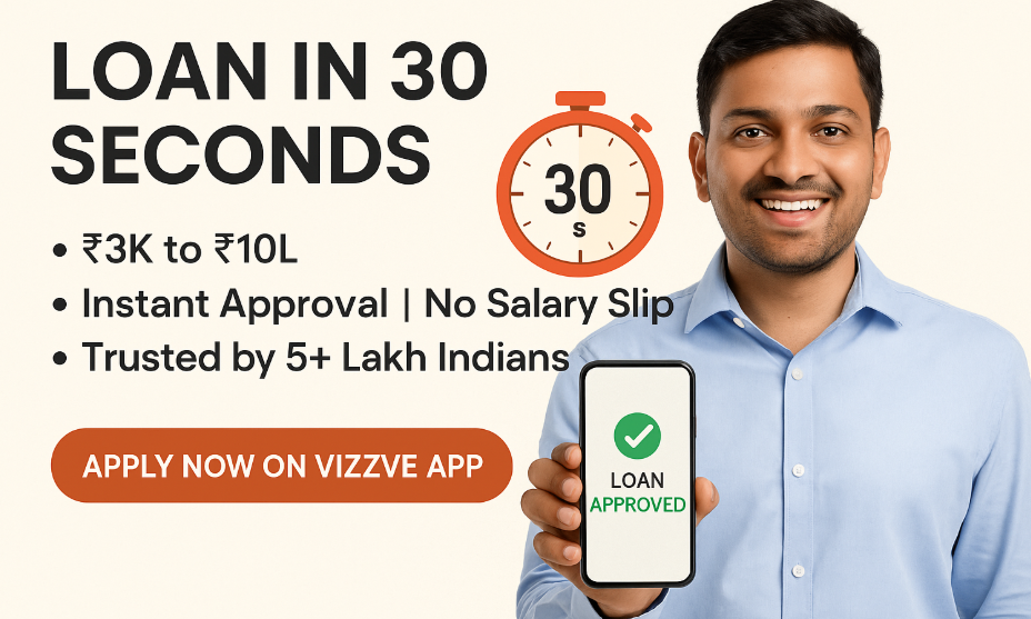 Loan in 30 Seconds – Get Instant Personal Loan with Vizzve in 2025